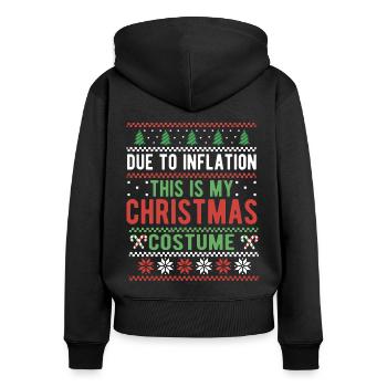 Due to Inflation Christmas Sweaters Funny Xmas - Women's Premium Organic Zip Hoodie - black - Back - Julia (174cm)