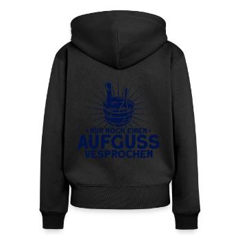 Sauna Nur Noch Einen Aufguss Vesprochen Geschenk - Frauen Premium Bio Zip Hoodie - Schwarz - Hinten - Julia (174cm)