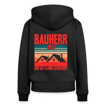 Bauherr 2023 Bin Da! Kann Losgehen! Bauherr Gesche - Frauen Premium Bio Zip Hoodie - Schwarz - Hinten - Julia (174cm)