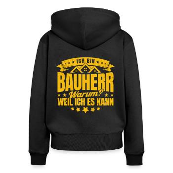 Ich Bin Bauherr Warum Weil Ich Es Kann Bauherr Ges - Frauen Premium Bio Zip Hoodie - Schwarz - Hinten - Julia (174cm)