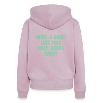 Mit einem Körper wie diesem, der Haare braucht Glatze Mann - Frauen Premium Bio Zip Hoodie - Altrosa - Hinten - Julia (174cm)