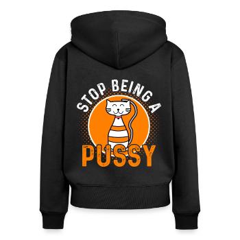 Stop Being a Pussy Cat Cats Gift - Women's Premium Organic Zip Hoodie - black - Back - Julia (174cm)