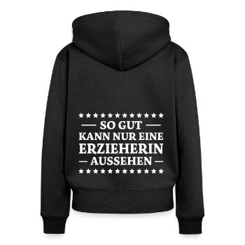 Erzieherin Spruch Job Lustiges Erzieherin Geschenk - Frauen Premium Bio Zip Hoodie - Schwarz - Hinten - Julia (174cm)