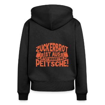 Jetzt regiert die Peitsche - Zuckerbrot ist aus - Frauen Premium Bio Zip Hoodie - Schwarz - Hinten - Julia (174cm)