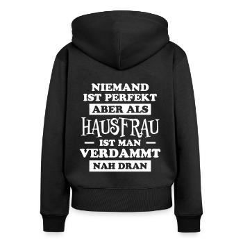 Hausfrau Spruch Haushalt Witz Hausfrauen Geschenk - Frauen Premium Bio Zip Hoodie - Schwarz - Hinten - Julia (174cm)