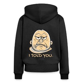 Verrückter Kerl, ich hab's dir gesagt - Frauen Premium Bio Zip Hoodie - Schwarz - Hinten - Julia (174cm)