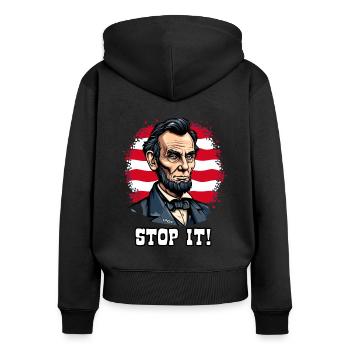 USA-Patriotismus mit Lincoln abe, Hör auf damit! - Frauen Premium Bio Zip Hoodie - Schwarz - Hinten - Julia (174cm)