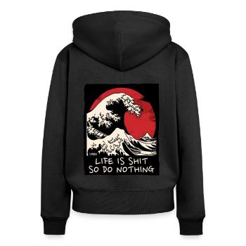 Die Welle: Das Leben ist Mist, also tu nichts - Frauen Premium Bio Zip Hoodie - Schwarz - Hinten - Julia (174cm)