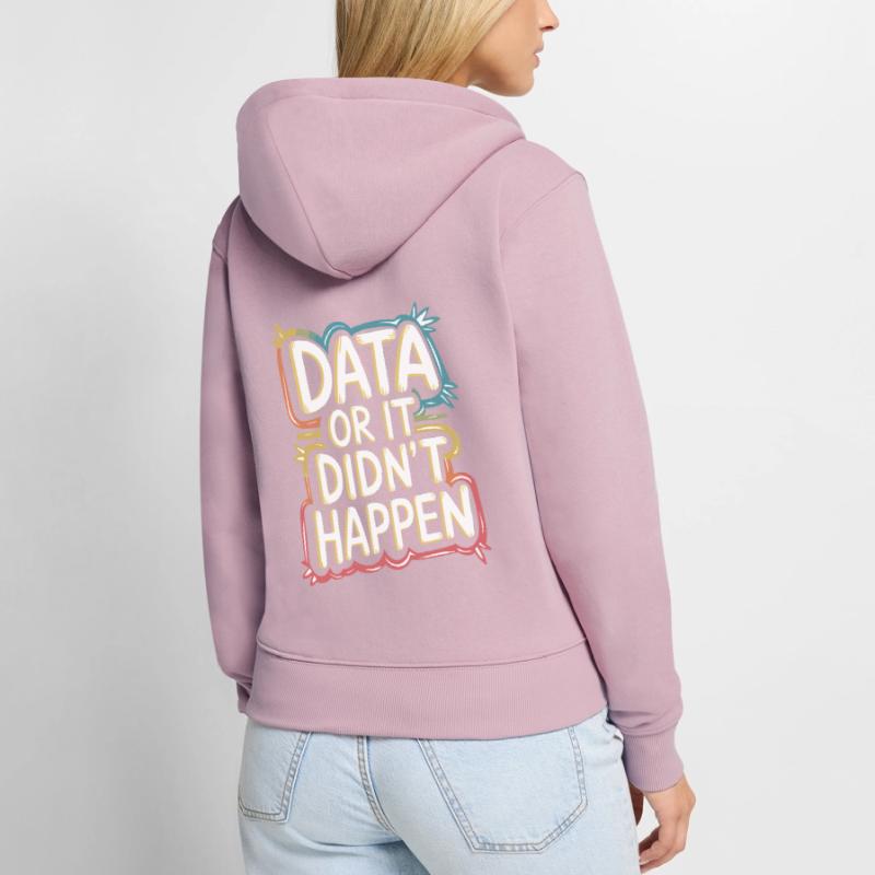 Daten Oder Es Ist Nicht Passiert Data Analyst Data Frauen Premium Bio Zip Hoodie