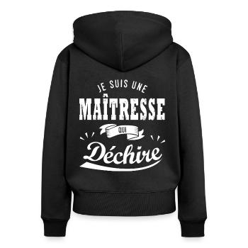 JE SUIS UNE MAITRESSE QUI DECHIRE cadeau instit - Sweat à capuche zippé Premium bio Femme - noir - Dos - Julia (174cm)