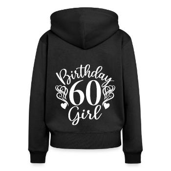 60th Birthday Women Her Birthday Girl 60 Years Old - Women's Premium Organic Zip Hoodie - black - Back - Julia (174cm)