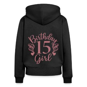 15th Birthday Girl, 15 Years Old Gift For Teens - Women's Premium Organic Zip Hoodie - black - Back - Julia (174cm)
