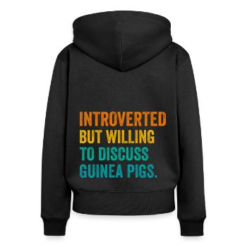 Introverted But Willing To Discuss Guinea Pigs Ani - Frauen Premium Bio Zip Hoodie - Schwarz - Hinten - Julia (174cm)