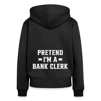 Pretend I'm A Bank Clerk Banker Finance Bookkeeper - Frauen Premium Bio Zip Hoodie - Schwarz - Hinten - Julia (174cm)