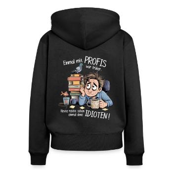 Einmal mit Profis war früher – Büro Humor Sprüche - Frauen Premium Bio Zip Hoodie - Schwarz - Hinten - Julia (174cm)