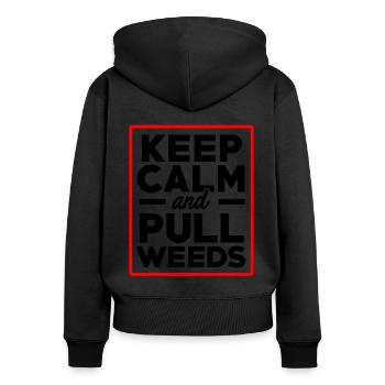 Ruhe bewahren und Unkraut jäten Gärtner Hobbygärtn - Frauen Premium Bio Zip Hoodie - Schwarz - Hinten - Julia (174cm)