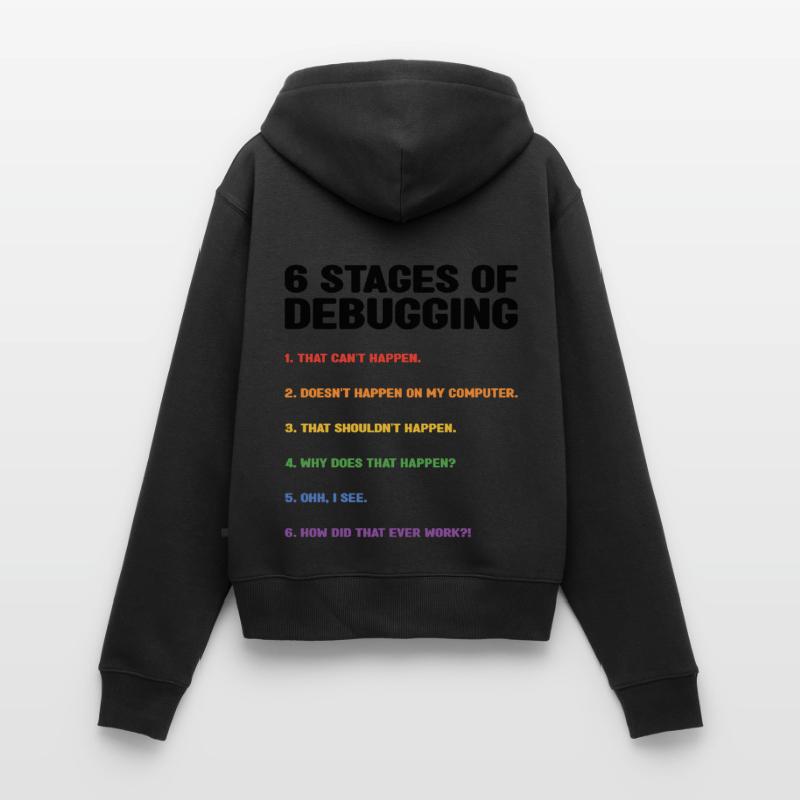 6 Stages Of Debugging Coder Programmer Software De Frauen Premium Bio Zip Hoodie