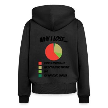 Why I Lose Reasons Video Game Player Gamer Gaming - Frauen Premium Bio Zip Hoodie - Schwarz - Hinten - Julia (174cm)