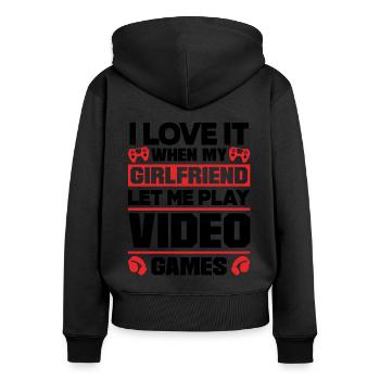 I Love It When My Girlfriend Let Me Play Video Gam - Frauen Premium Bio Zip Hoodie - Schwarz - Hinten - Julia (174cm)