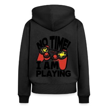 No Time I Am Playing Video Game Player Gamer Gamin - Frauen Premium Bio Zip Hoodie - Schwarz - Hinten - Julia (174cm)
