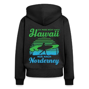 Ich Muss Nicht Nach Hawaii Nur Nach Norderney - Frauen Premium Bio Zip Hoodie - Schwarz - Hinten - Julia (174cm)