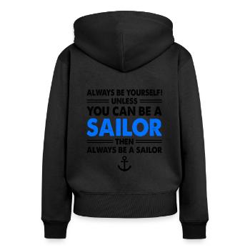 Always Be Yourself Unless You Can Be A Sailor Than - Frauen Premium Bio Zip Hoodie - Schwarz - Hinten - Julia (174cm)