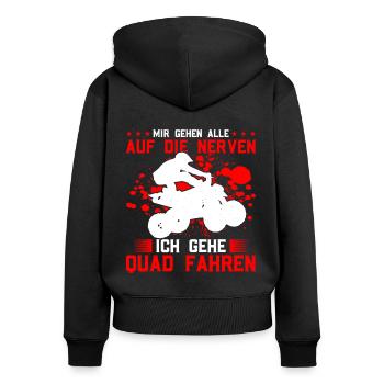Mir Gehen Alle Auf Die Nerven Ich Gehe Quad Fahren - Frauen Premium Bio Zip Hoodie - Schwarz - Hinten - Julia (174cm)