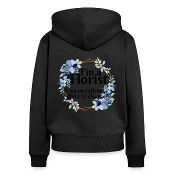 I'm A Florist I Run On Caffeine Glitter And Chaos - Frauen Premium Bio Zip Hoodie - Schwarz - Hinten - Julia (174cm)