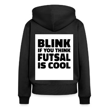 Blink If You Think Fustal Is Cool Soccer Player Fo - Frauen Premium Bio Zip Hoodie - Schwarz - Hinten - Julia (174cm)