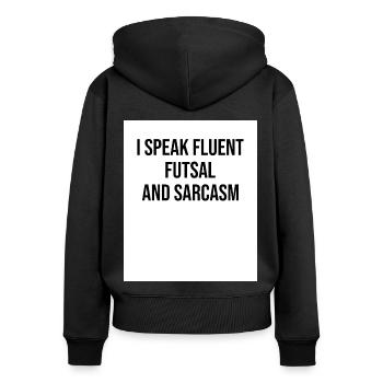 I Speak Fluent Futsal And Sarcasm Football Player - Frauen Premium Bio Zip Hoodie - Schwarz - Hinten - Julia (174cm)