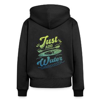Just Add Water Rowing Kayaking Kayak Rower Paddlin - Frauen Premium Bio Zip Hoodie - Schwarz - Hinten - Julia (174cm)