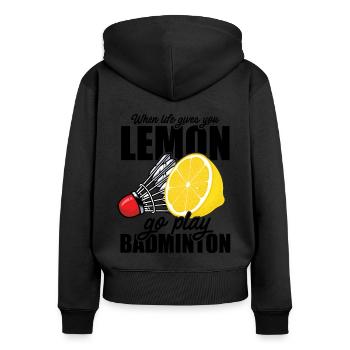 When Life Gives You Lemon Go Play Badminton Player - Frauen Premium Bio Zip Hoodie - Schwarz - Hinten - Julia (174cm)