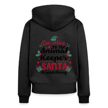 Be Nice To The Animal Keeper Santa Is Watching Ani - Frauen Premium Bio Zip Hoodie - Schwarz - Hinten - Julia (174cm)