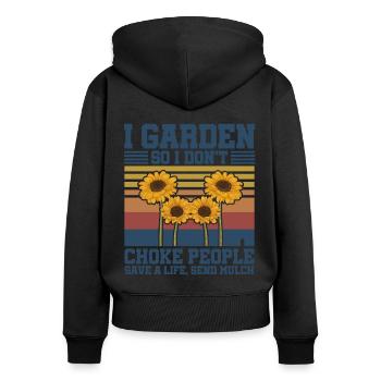 I Garden So I Don't Choke People Save A Life Send - Frauen Premium Bio Zip Hoodie - Schwarz - Hinten - Julia (174cm)