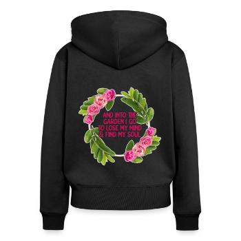 And Into The Garden I Go To Lose My Mind And Find - Frauen Premium Bio Zip Hoodie - Schwarz - Hinten - Julia (174cm)