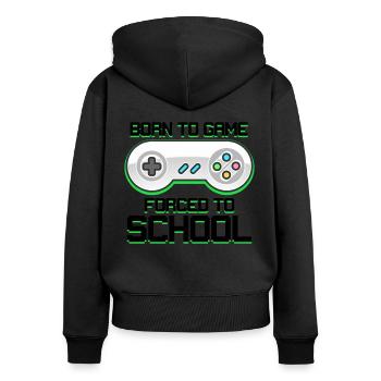 Born To Game Forced To School Gaming Video Game Pl - Frauen Premium Bio Zip Hoodie - Schwarz - Hinten - Julia (174cm)