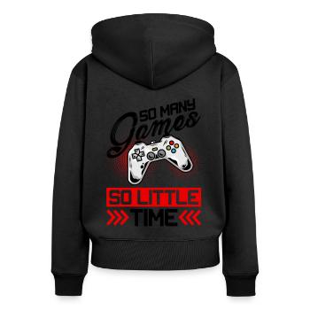So Many Games So Little Time Video Game Player Gam - Frauen Premium Bio Zip Hoodie - Schwarz - Hinten - Julia (174cm)