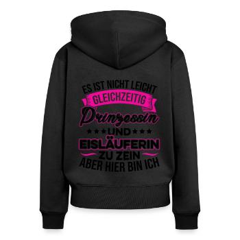 Es Ist Nicht Leicht Prinzessin Und Eisläuferin Eis - Frauen Premium Bio Zip Hoodie - Schwarz - Hinten - Julia (174cm)