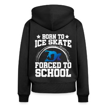 Born To Ice Skate Forced To School Ice Skating Fig - Frauen Premium Bio Zip Hoodie - Schwarz - Hinten - Julia (174cm)
