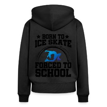 Born To Ice Skate Forced To School Ice Skating Fig - Frauen Premium Bio Zip Hoodie - Schwarz - Hinten - Julia (174cm)