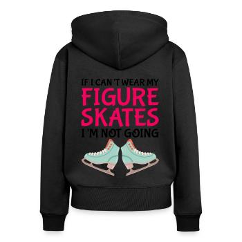 If I Cant Wear My Skates I'm Not Going Ice Skating - Frauen Premium Bio Zip Hoodie - Schwarz - Hinten - Julia (174cm)
