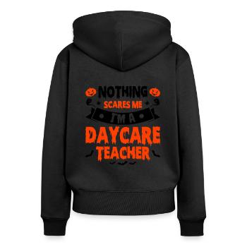 Nothing Scares Me Im A Daycare Teacher Babysitting - Frauen Premium Bio Zip Hoodie - Schwarz - Hinten - Julia (174cm)