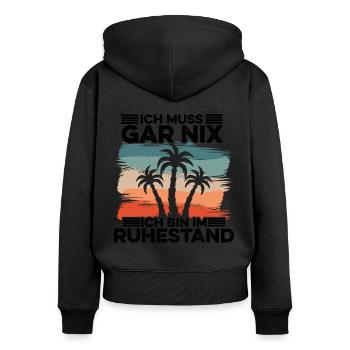 Ich Muss Garnix Ich Bin Im Ruhestand Rentner Rente - Frauen Premium Bio Zip Hoodie - Schwarz - Hinten - Julia (174cm)