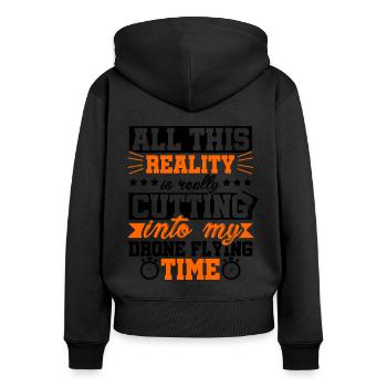 All This Reality Into My Drone Flying Time Quadcop - Women's Premium Organic Zip Hoodie - black - Back - Julia (174cm)