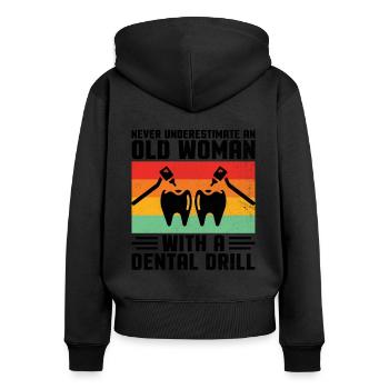 Never Underestimate An Old Woman With A Dental Dri - Women's Premium Organic Zip Hoodie - black - Back - Julia (174cm)