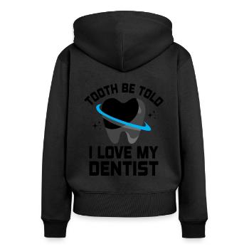 Zahn Sag mir, dass ich meinen Zahnarzt liebe Zahnheilkunde D - Frauen Premium Bio Zip Hoodie - Schwarz - Hinten - Julia (174cm)
