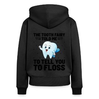 Die Zahnfee sagte mir, ich solle dir sagen, dass du Zahnseide verwenden sollst - Frauen Premium Bio Zip Hoodie - Schwarz - Hinten - Julia (174cm)