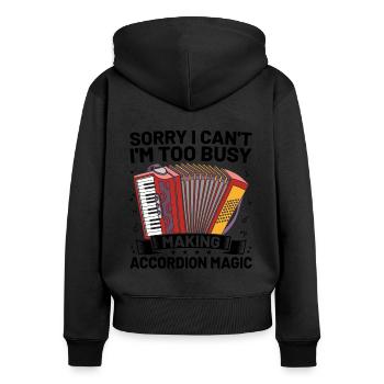 Sorry I Can't I'm Too Busy Making Accordion Magic - Women's Premium Organic Zip Hoodie - black - Back - Julia (174cm)