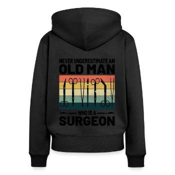 Never Underestimate An Old Man Who Is A Surgeon Su - Women's Premium Organic Zip Hoodie - black - Back - Julia (174cm)