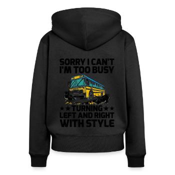 Sorry I Can't I'm Too Busy Turning Left And Right - Women's Premium Organic Zip Hoodie - black - Back - Julia (174cm)